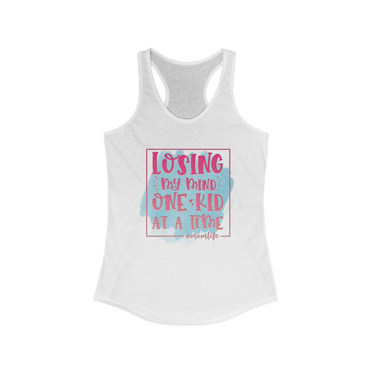 Losing My Mind One Kid At A Time Women's Ideal Racerback Tank