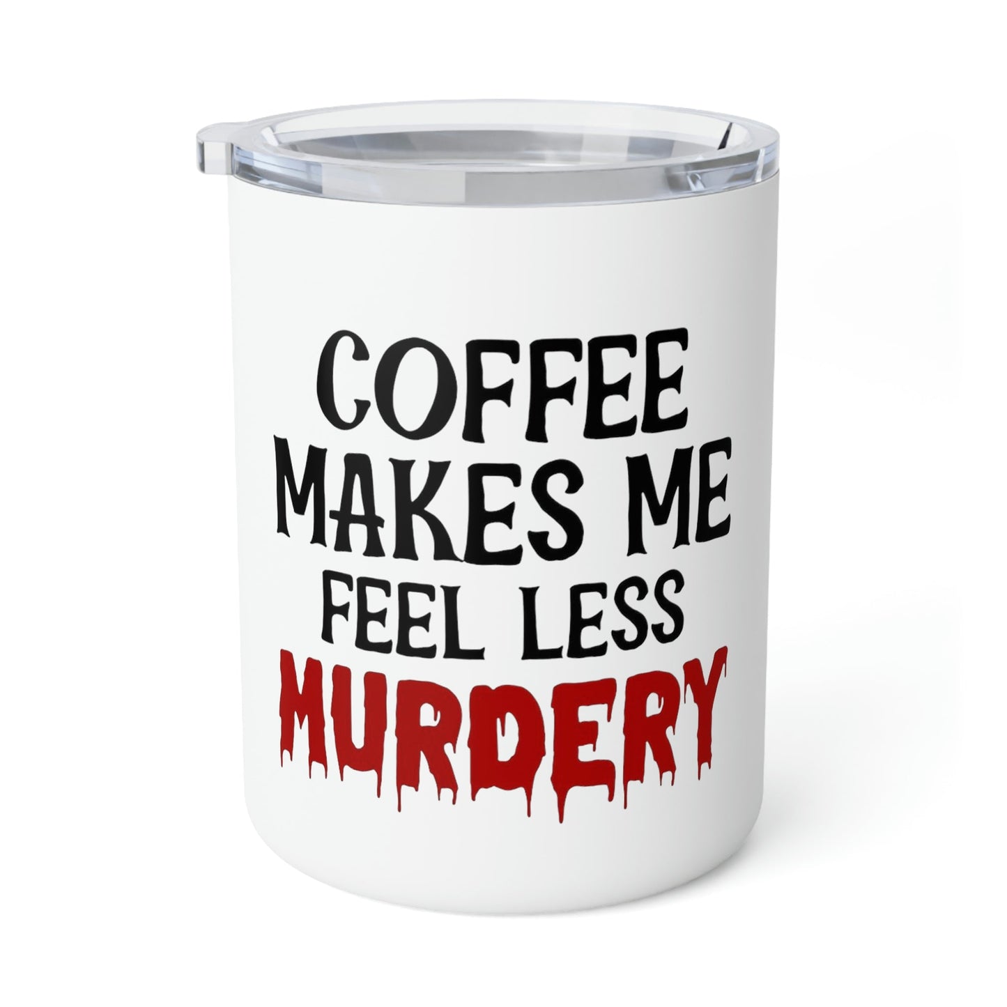 Less Murdery- Insulated Coffee Mug, 10oz