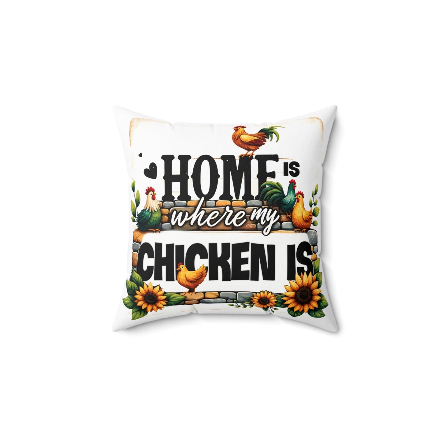 Home Is Where My Chicken Is Spun Polyester Square Pillow