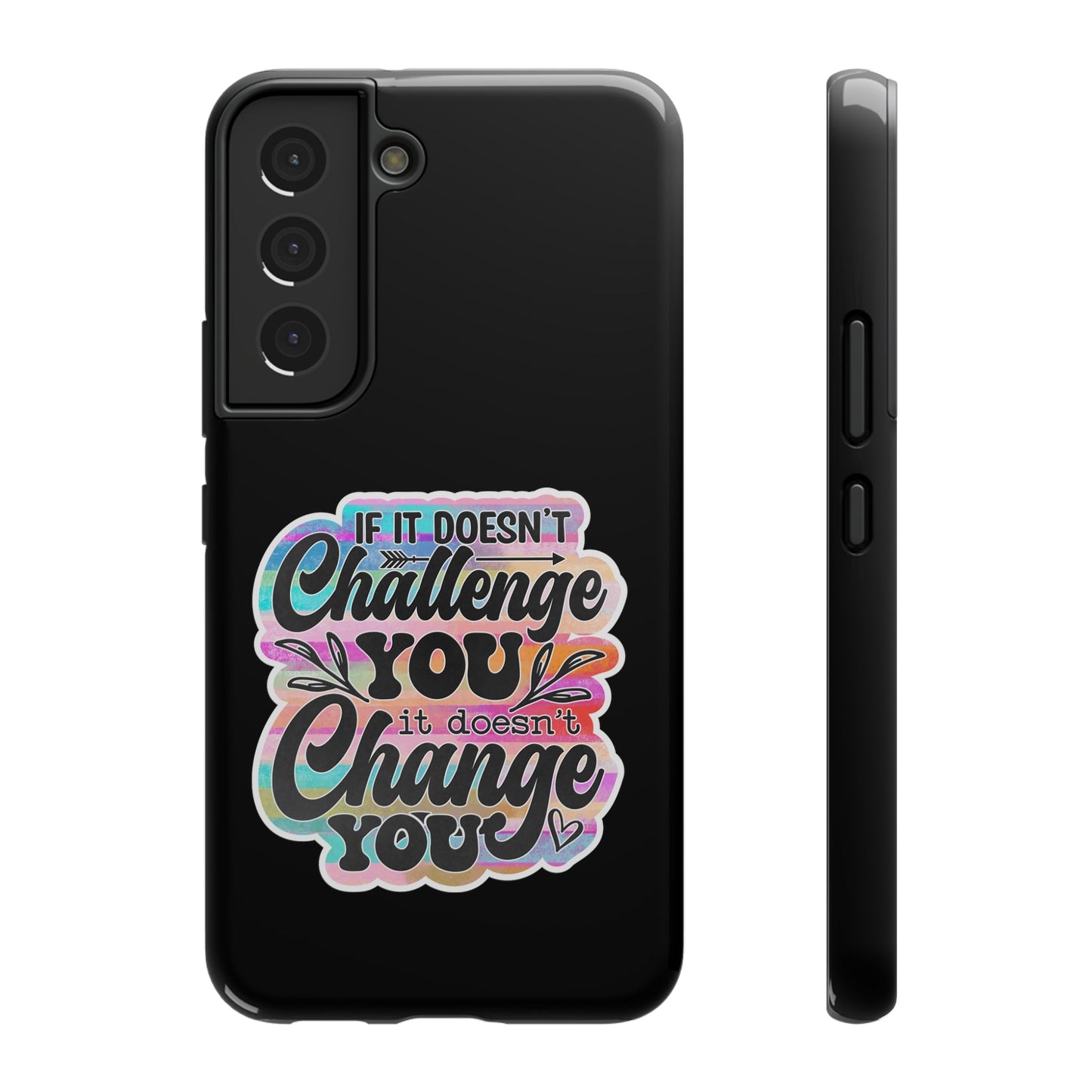 If It Doesn’t Challenge You It Doesn’t Change You Impact-Resistant Cases