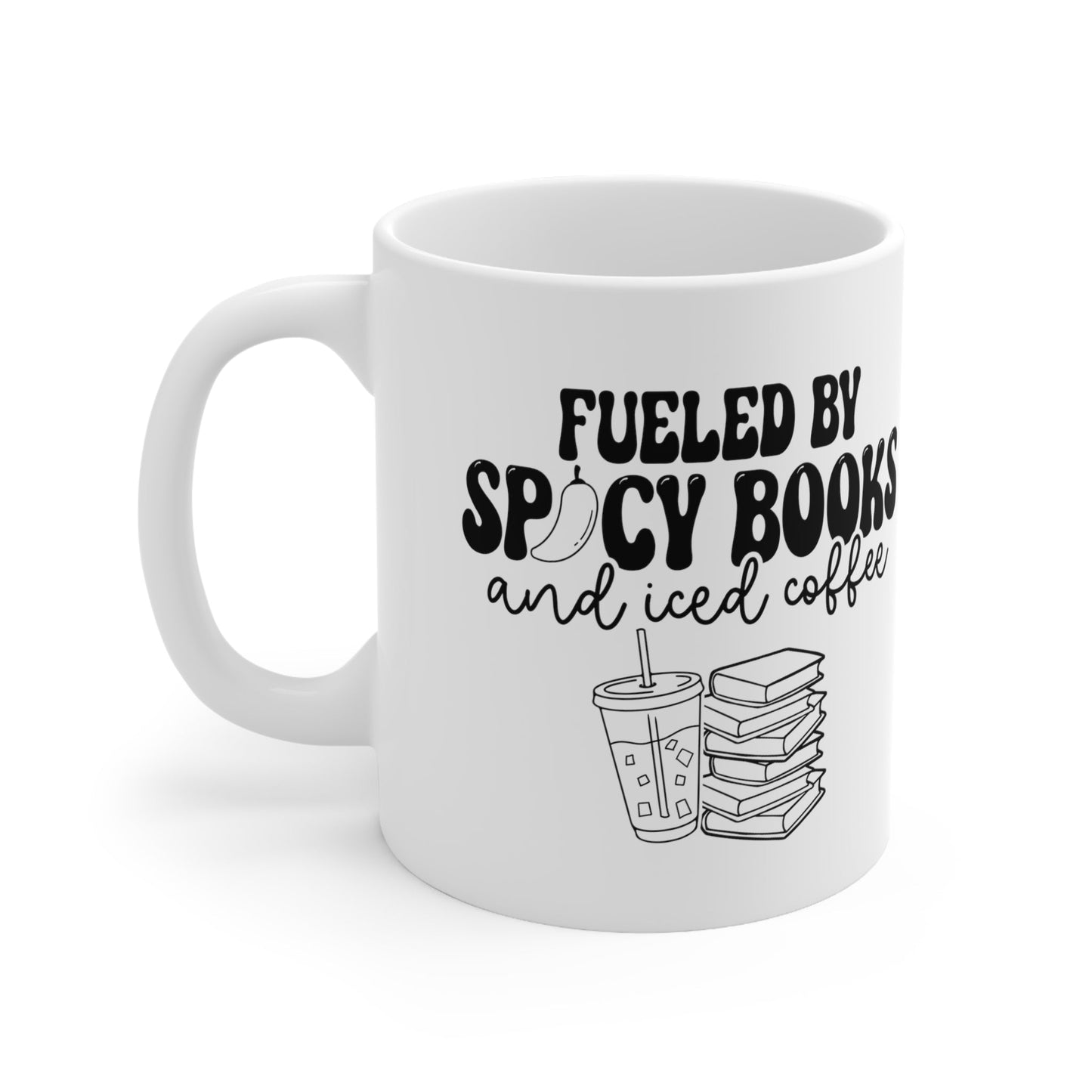 Fueled by Spicy Books and Iced Coffee Ceramic Mug 11oz