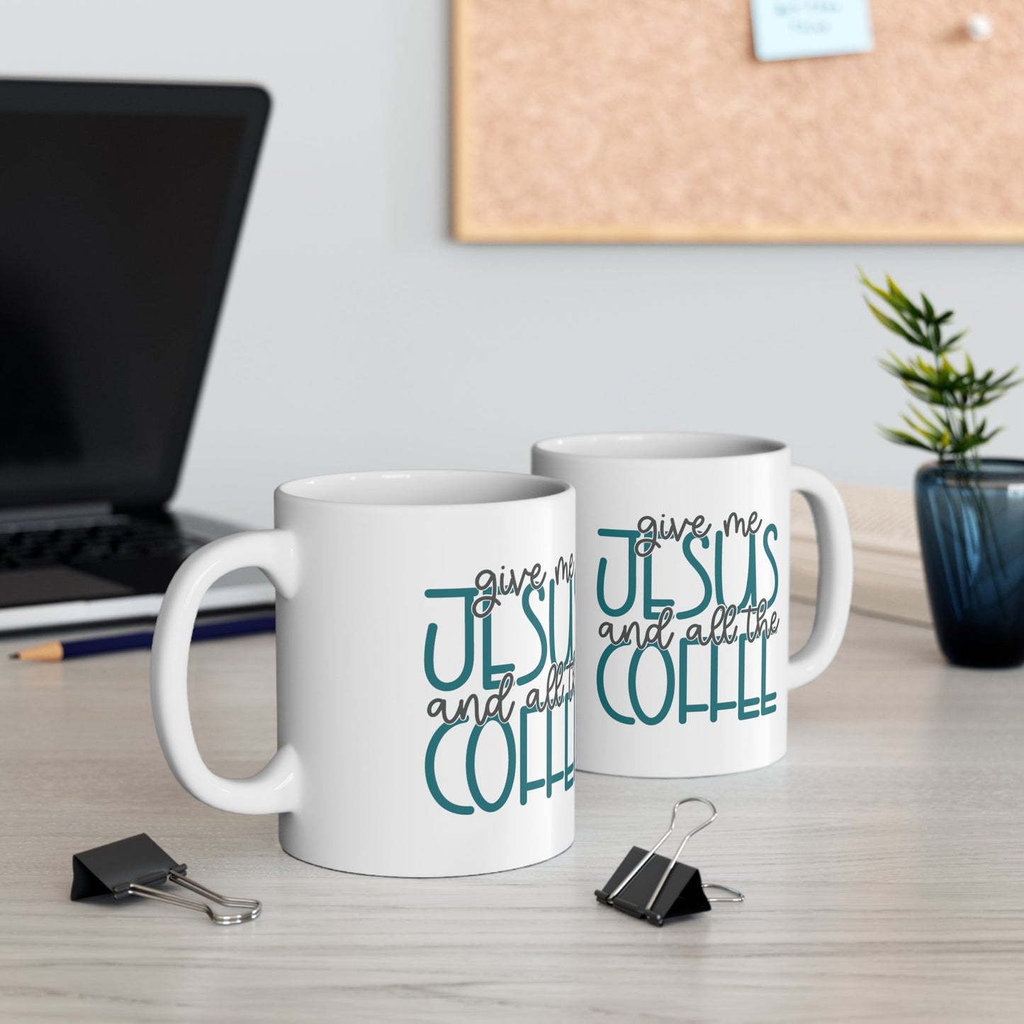 Give Me Jesus And All The Coffee Ceramic Mug 11oz