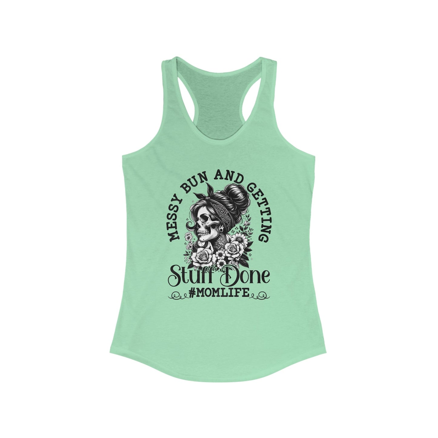 Messy Bun and Getting Shit Done Women's Ideal Racerback Tank