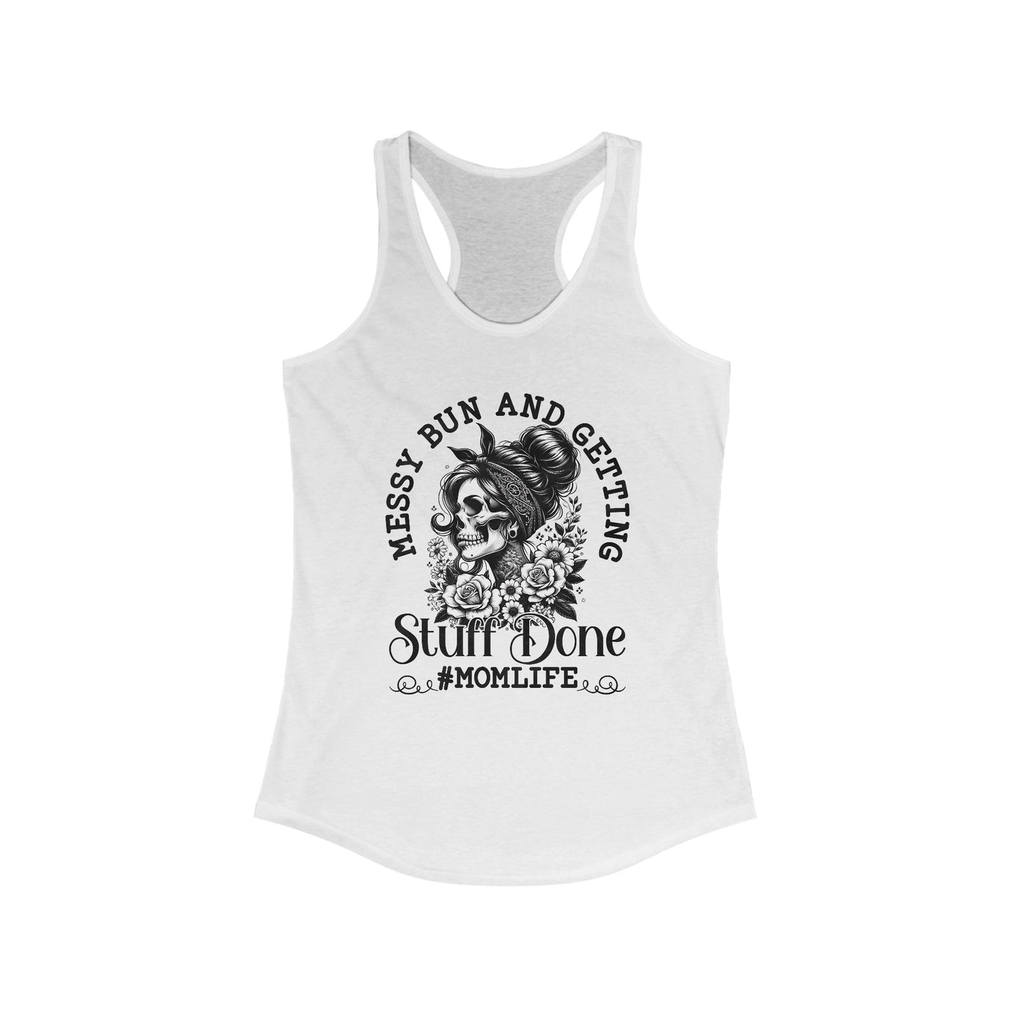 Messy Bun and Getting Shit Done Women's Ideal Racerback Tank