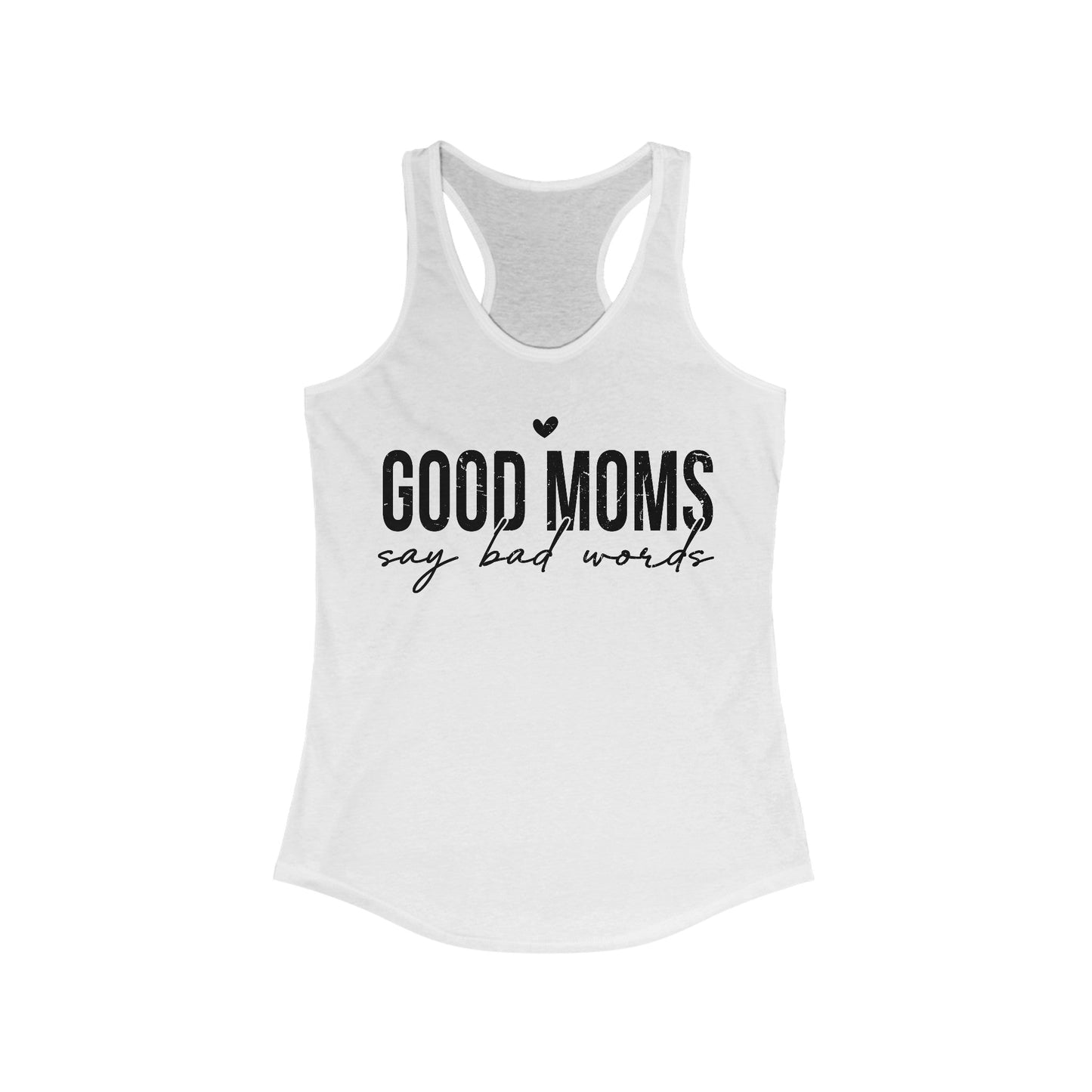 Good Moms Say Bad Words Women's Ideal Racerback Tank