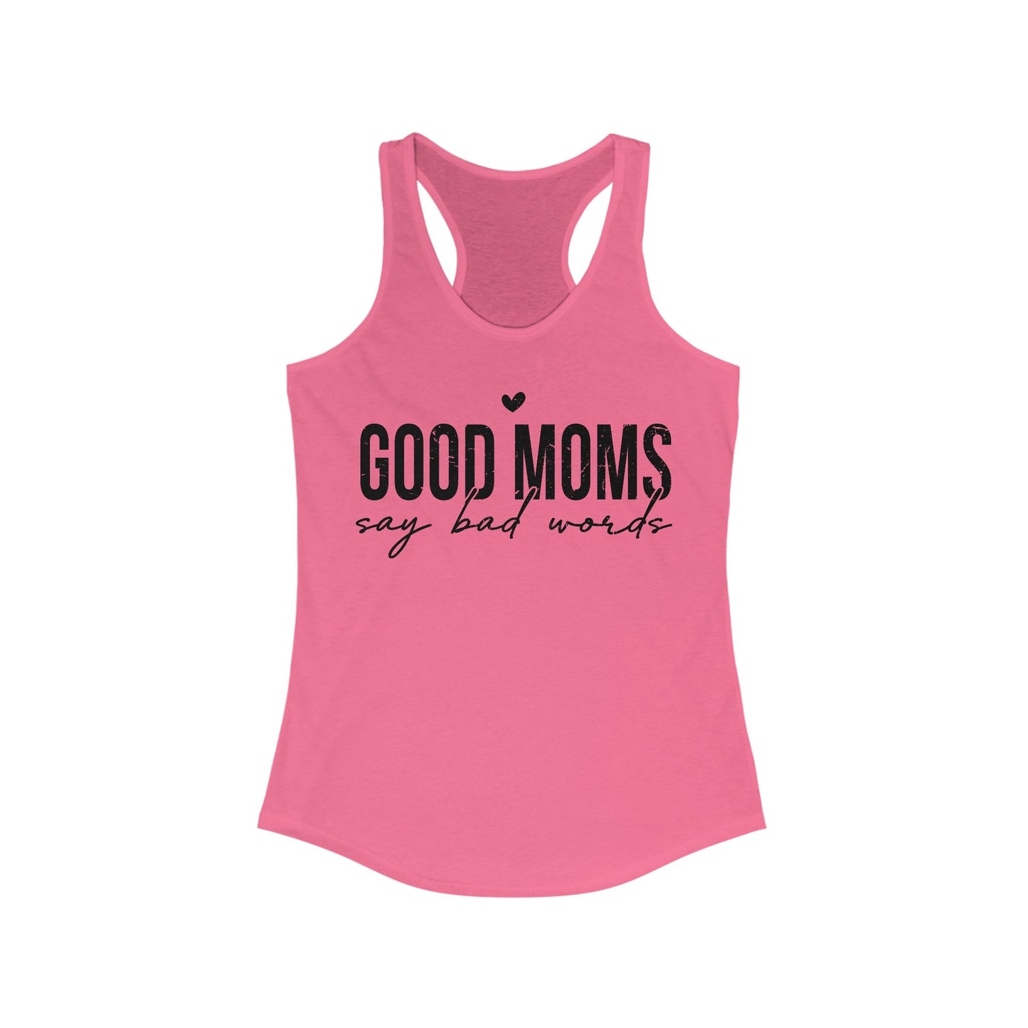 Good Moms Say Bad Words Women's Ideal Racerback Tank