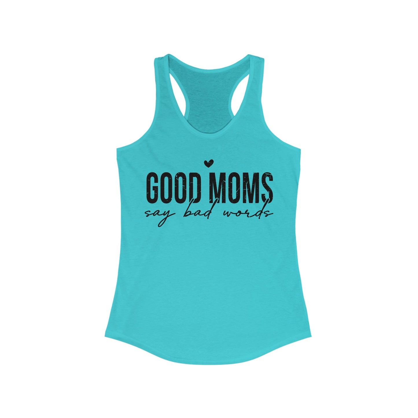 Good Moms Say Bad Words Women's Ideal Racerback Tank