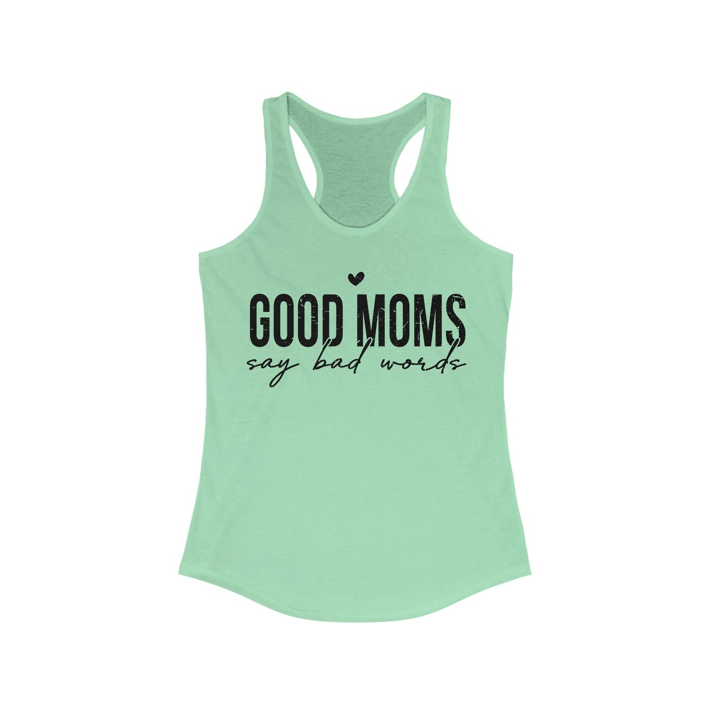 Good Moms Say Bad Words Women's Ideal Racerback Tank