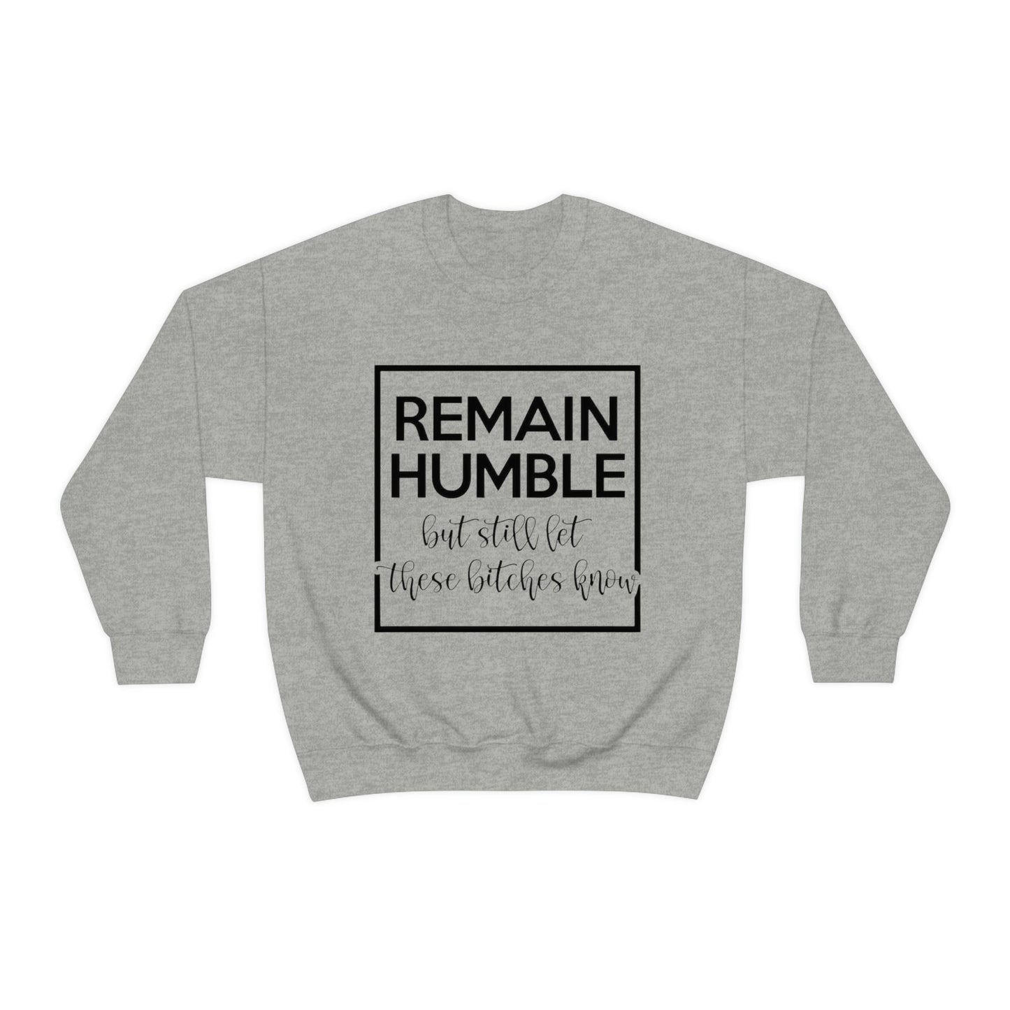 Remain Humble Sweatshirt