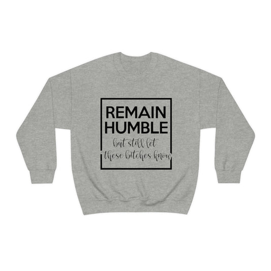 Remain Humble Sweatshirt