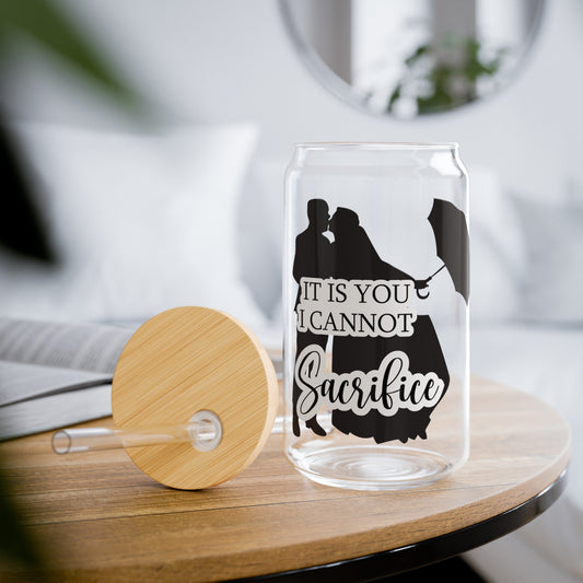 It Is You I Cannot Sacrifice Sipper Glass, 16oz