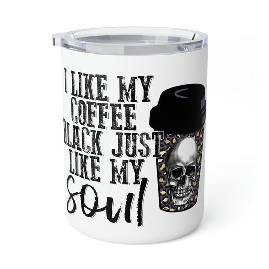 Black Just Like My Soul- Insulated Coffee Mug, 10oz