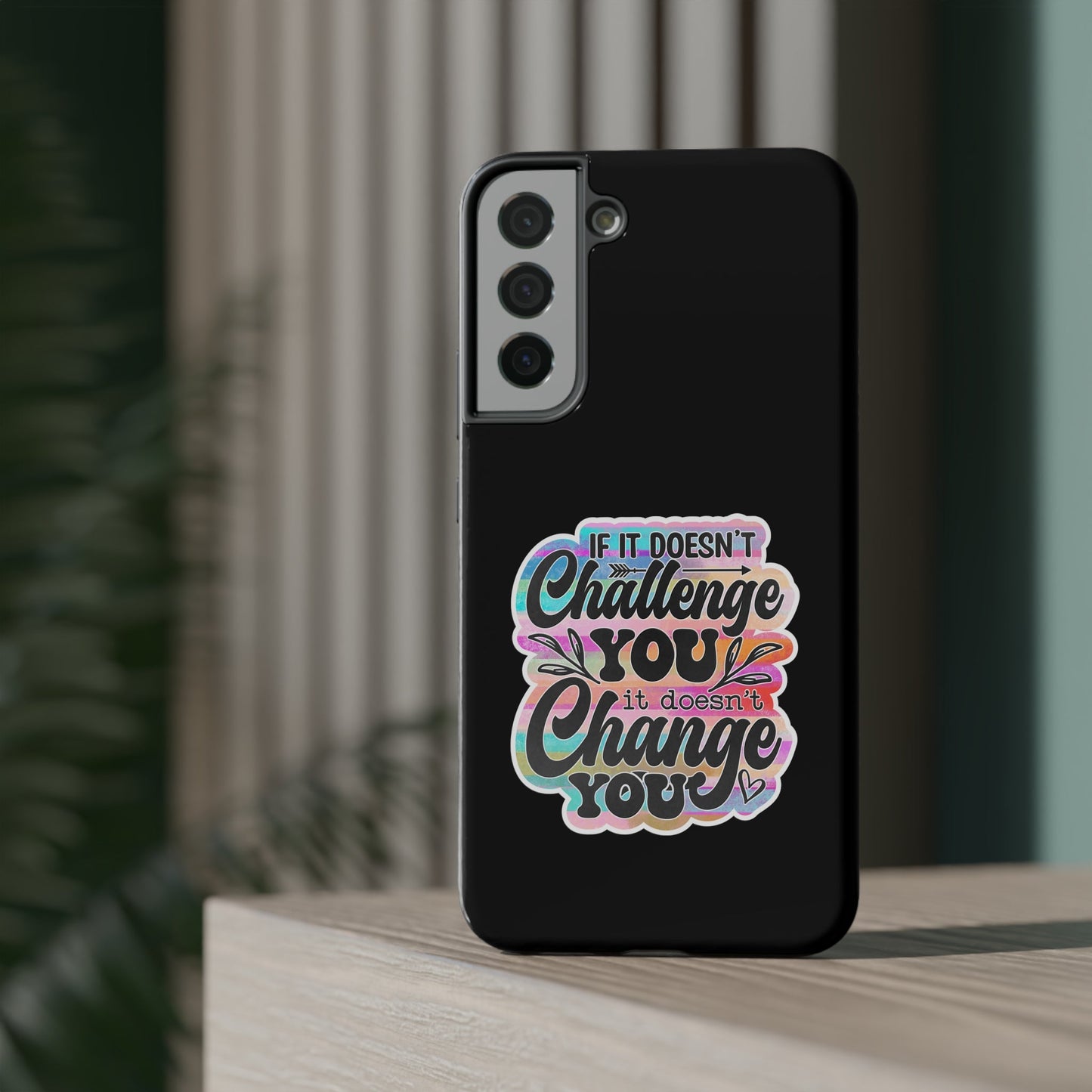 If It Doesn’t Challenge You It Doesn’t Change You Impact-Resistant Cases