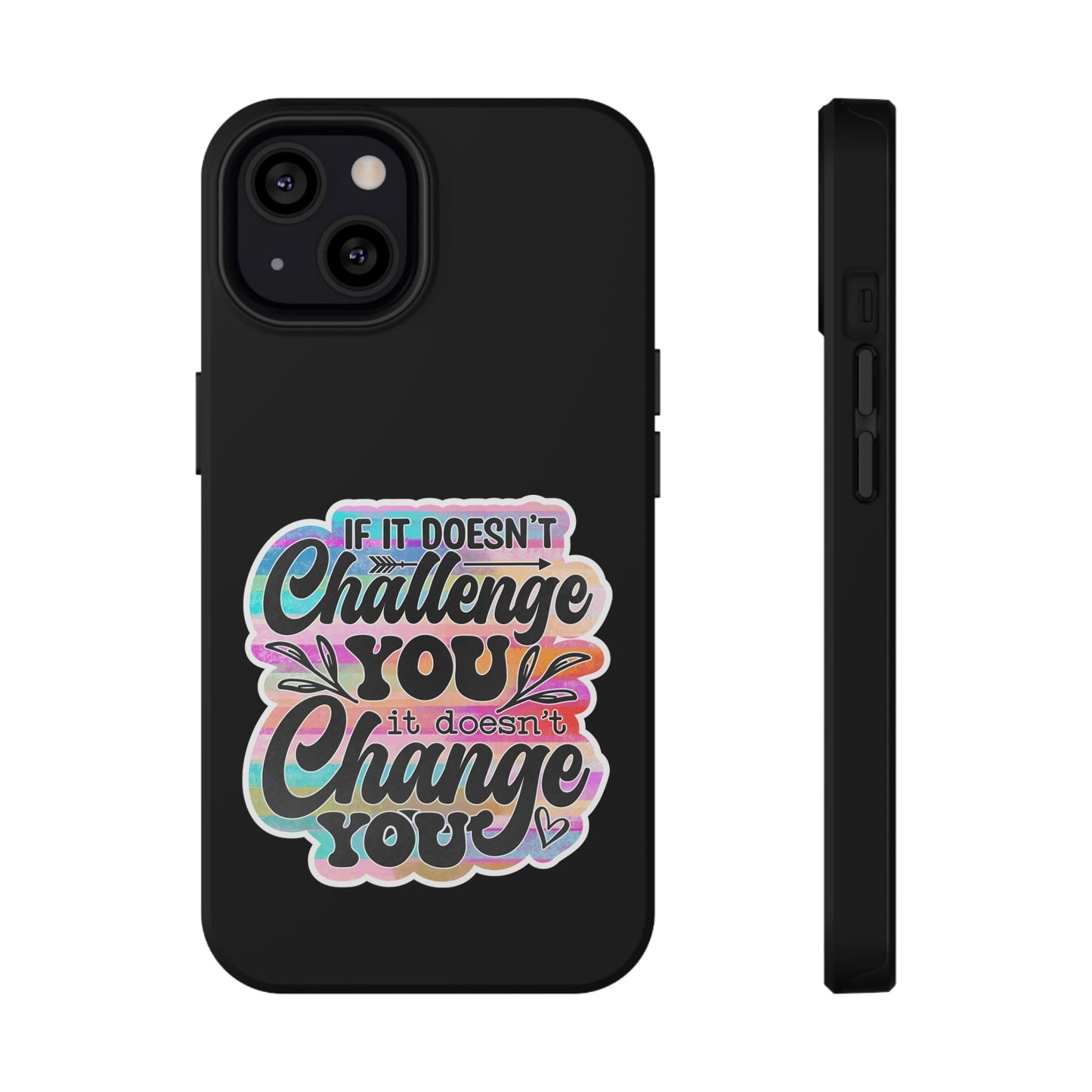 If It Doesn’t Challenge You It Doesn’t Change You Impact-Resistant Cases