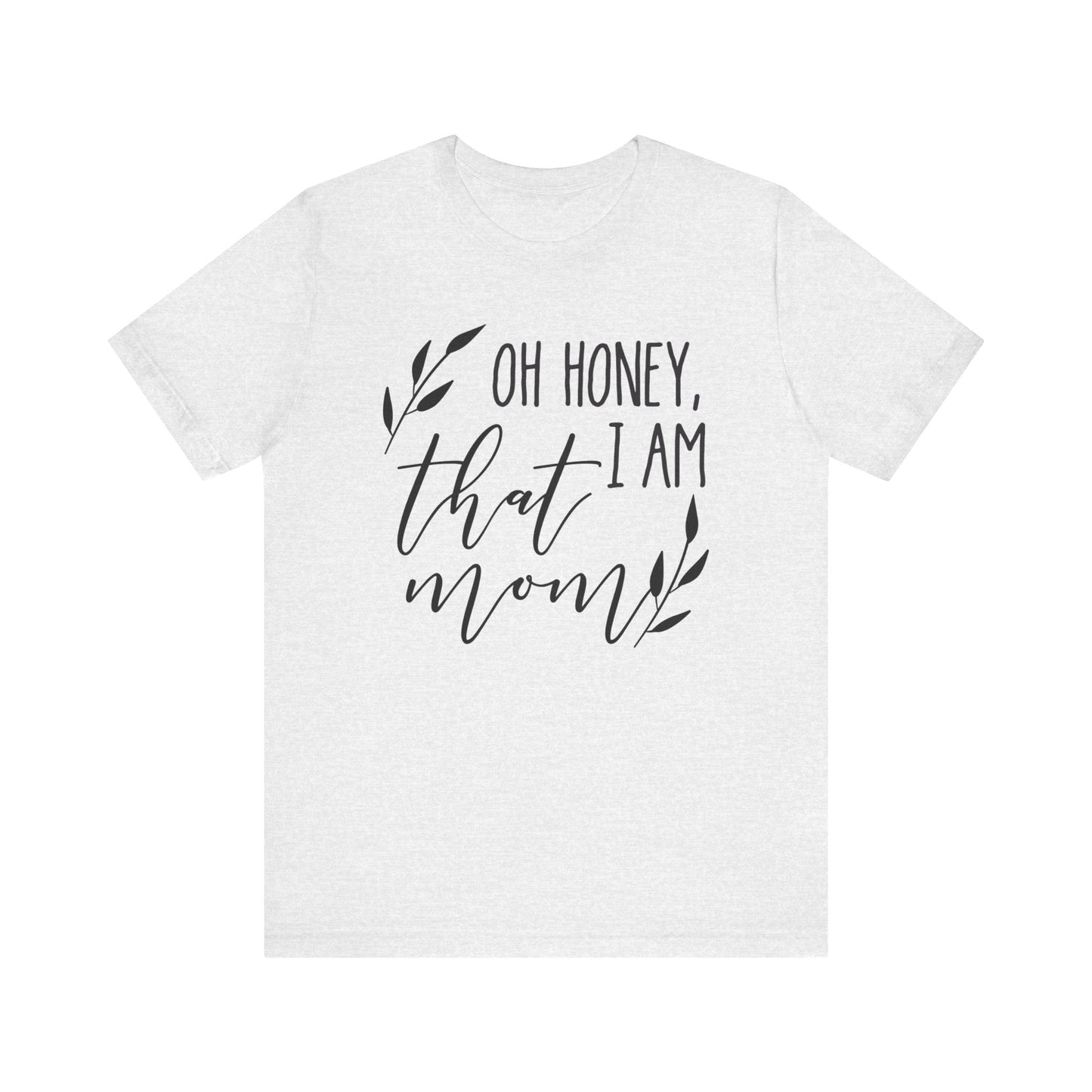 Oh Honey I Am That Mom Jersey Short Sleeve Tee