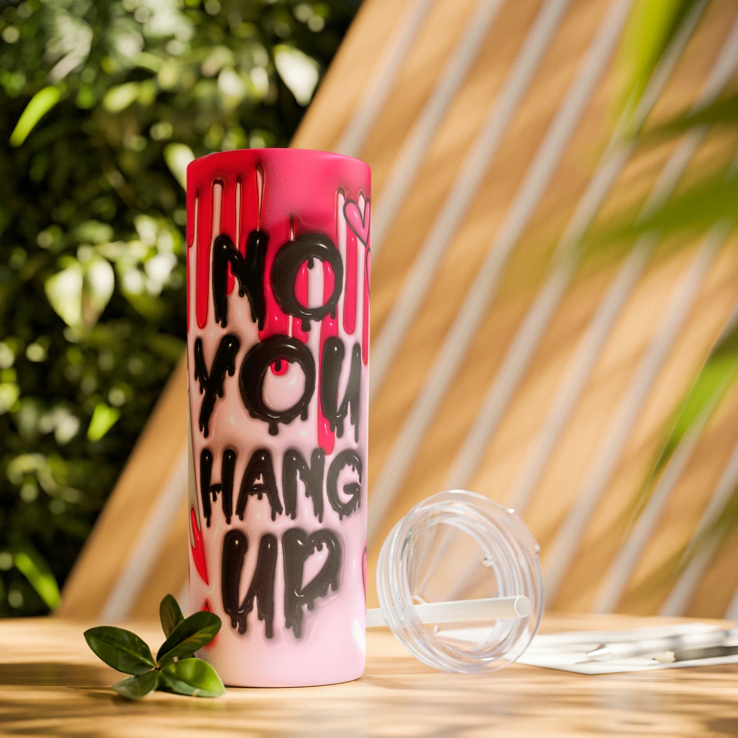 Inflated No You Hang Up Skinny Tumbler with Straw, 20oz