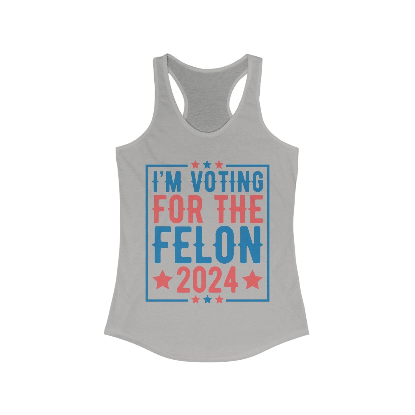 I’m Voting For The Felon 2024 Women's Ideal Racerback Tank