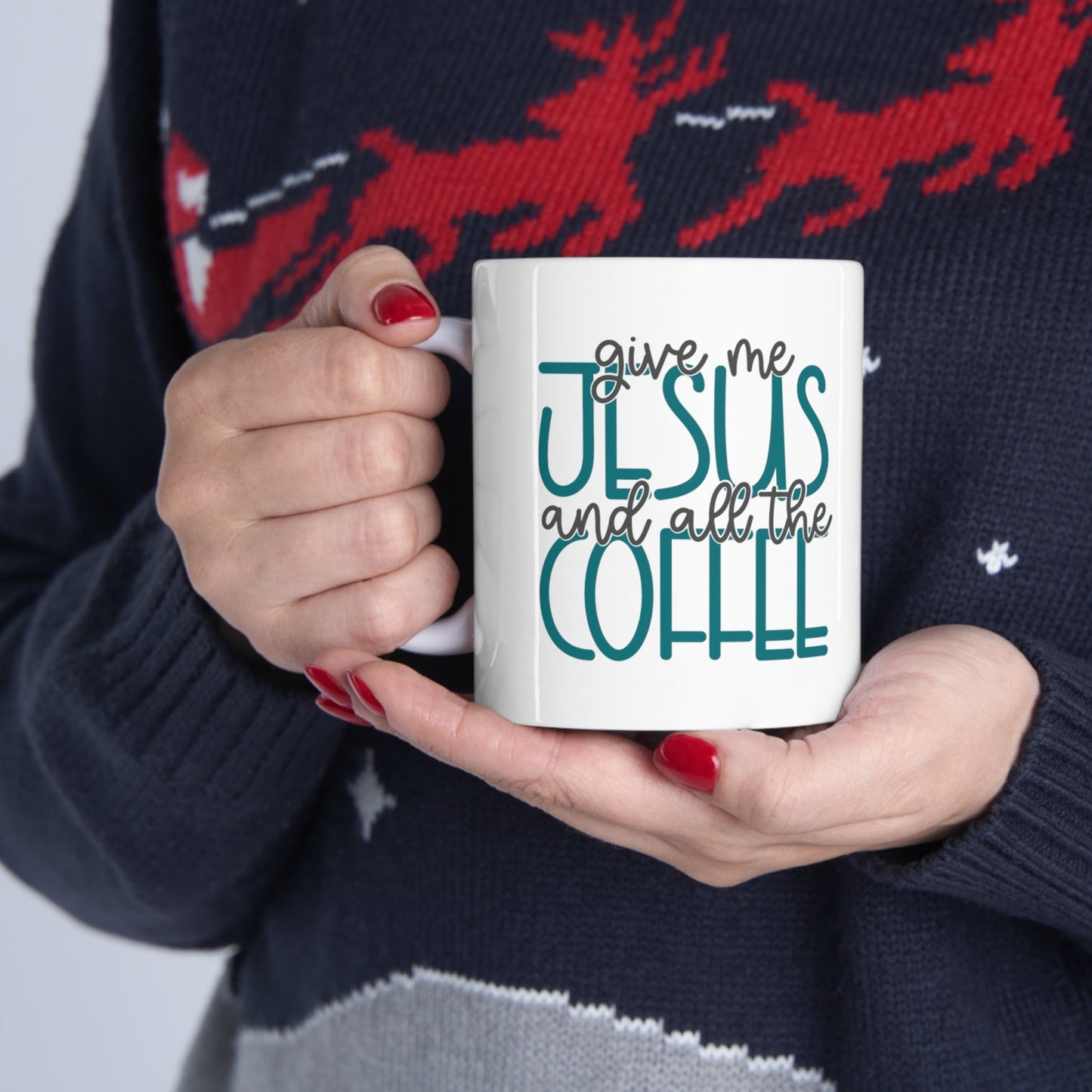 Give Me Jesus And All The Coffee Ceramic Mug 11oz