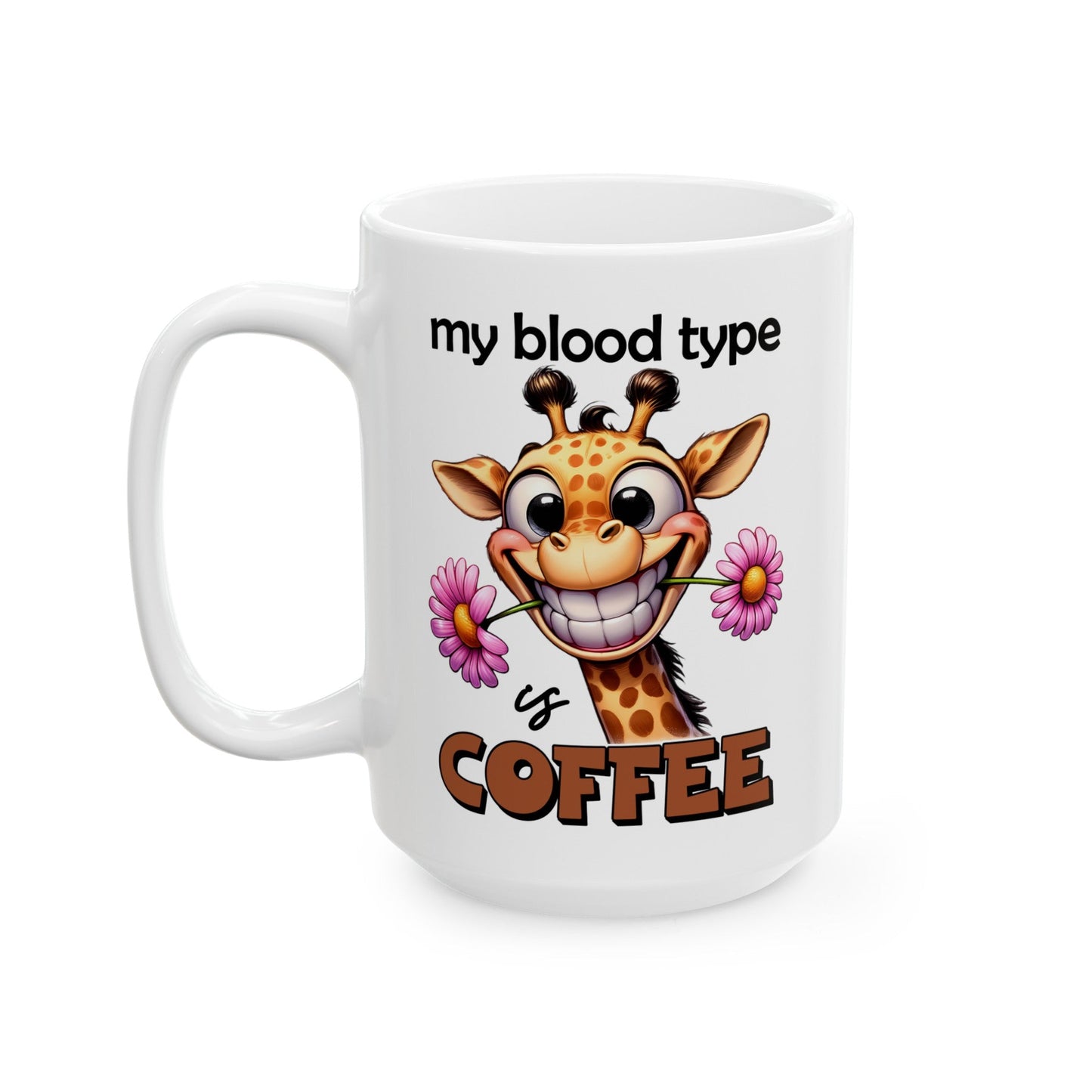 My Blood Type Is Coffee Giraffe Ceramic Mug, (11oz, 15oz)