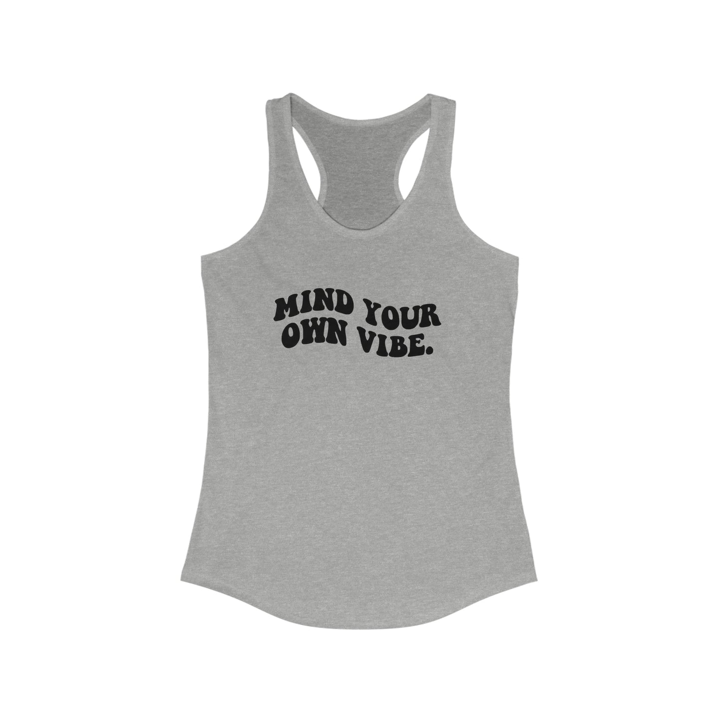 Mind Your Own Vibe Racerback Tank