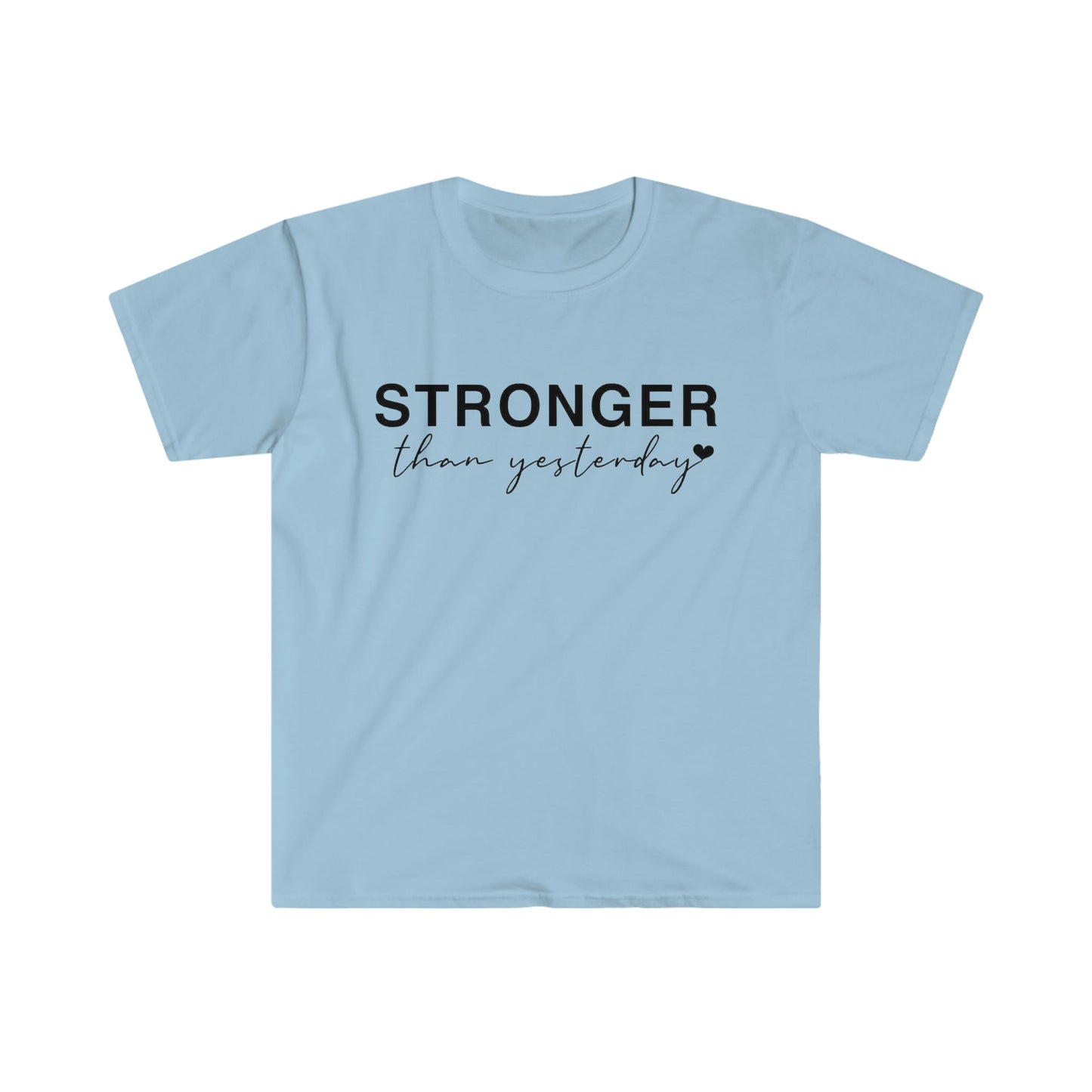 Stronger Than Yesterday - Softstyle