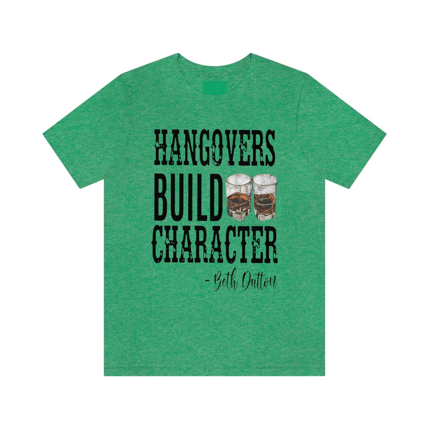 Hangovers Build Character- BD