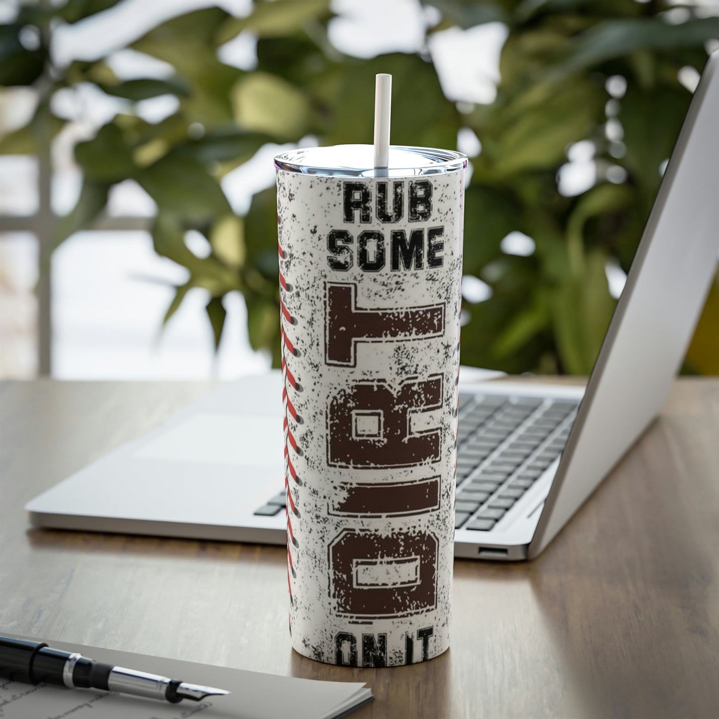 Rub Some Dirt On It Skinny Tumbler