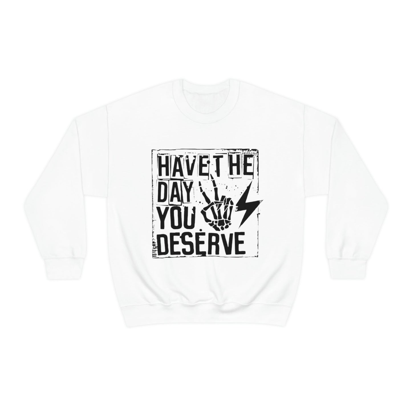 Day You Deserve Sweatshirt