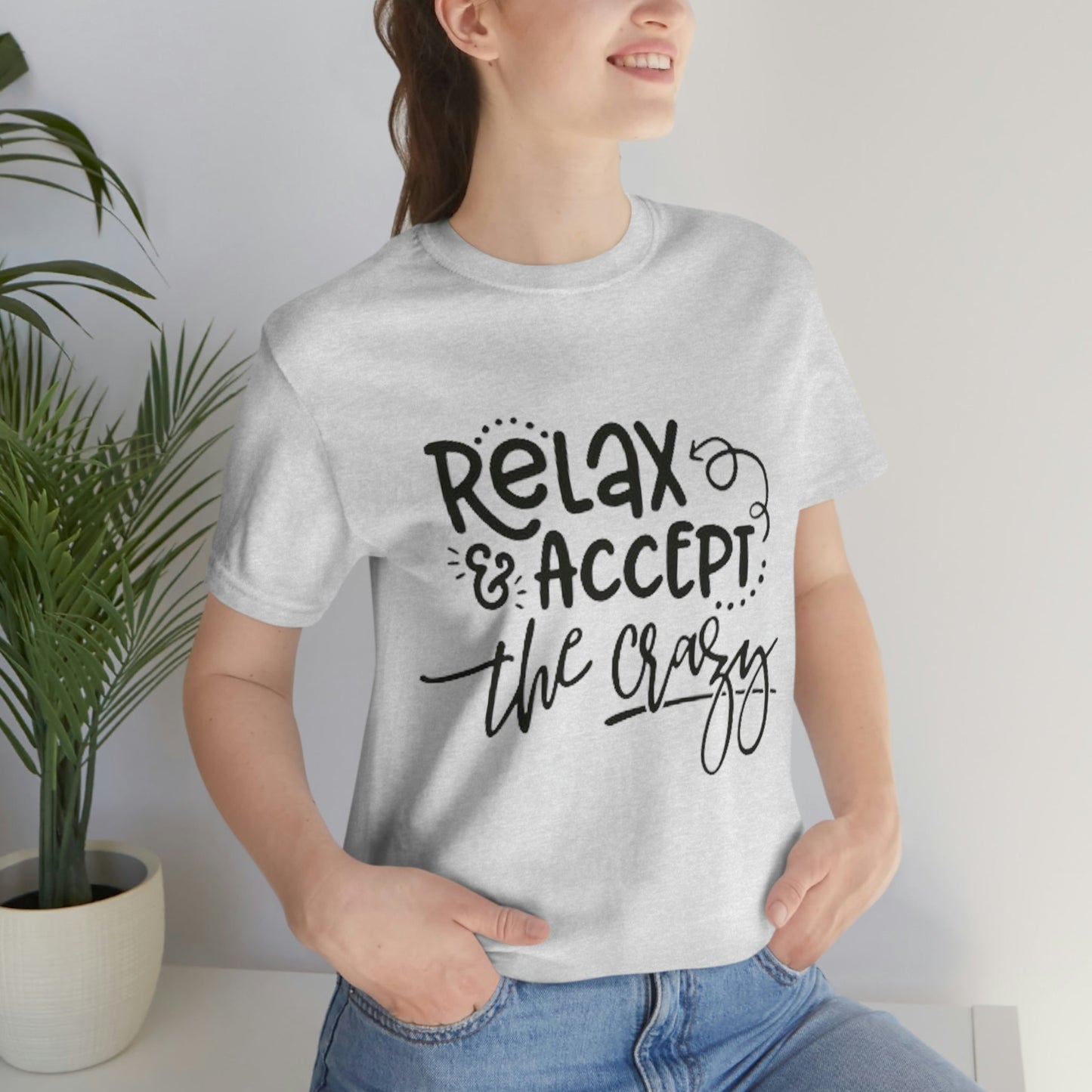 Relax & Accept The Crazy