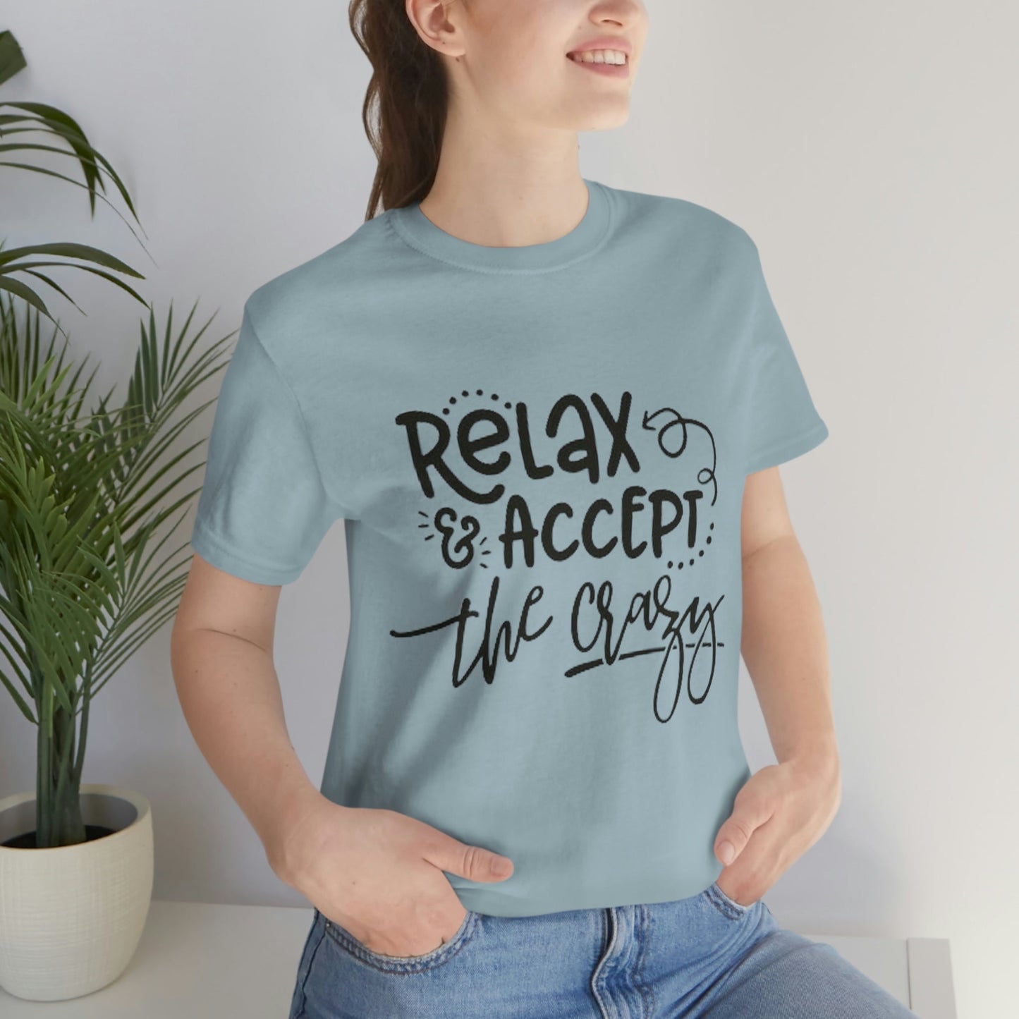 Relax & Accept The Crazy