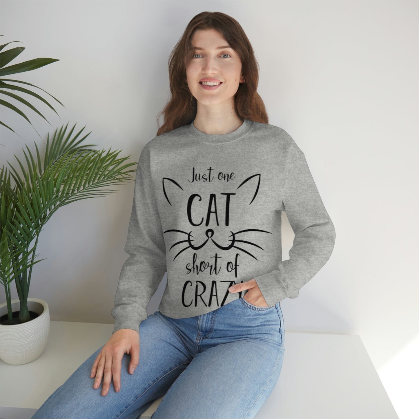 Just One Cat Short From Crazy Sweatshirt