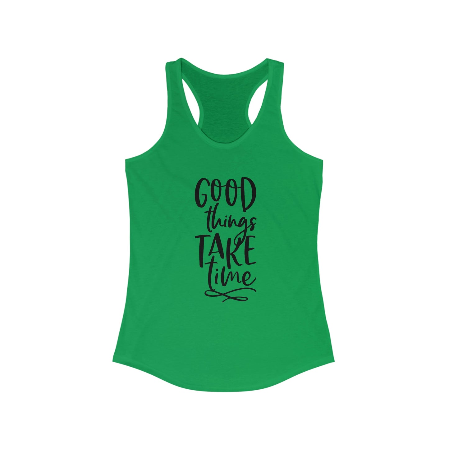 Good Things Take Time Racerback Tank