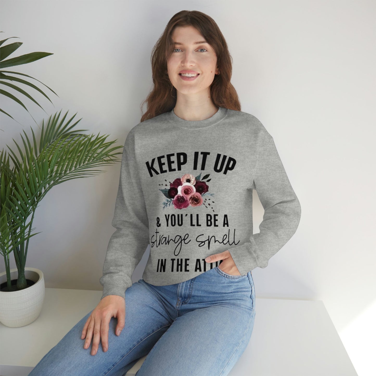 Keep It Up Sweatshirt