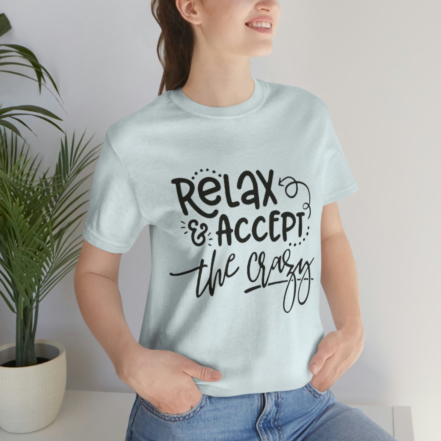 Relax & Accept The Crazy