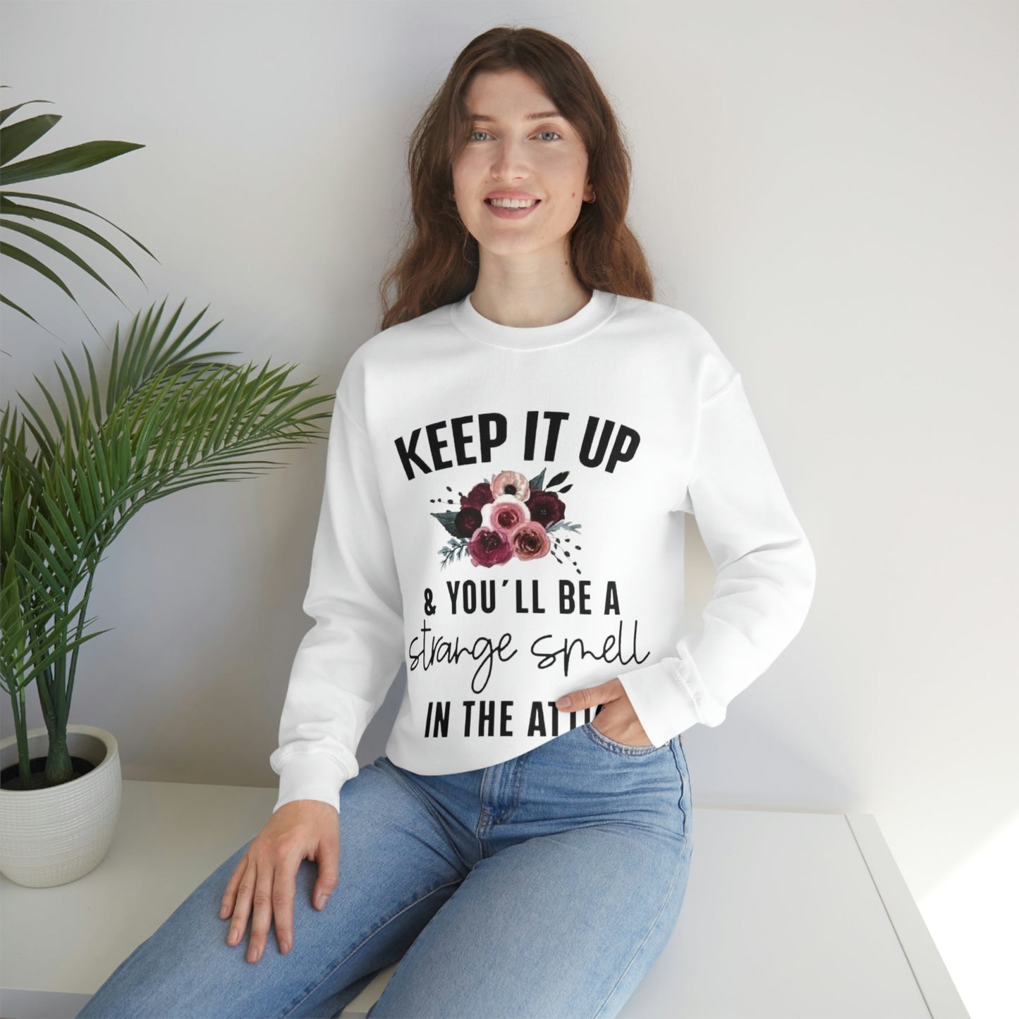 Keep It Up Sweatshirt