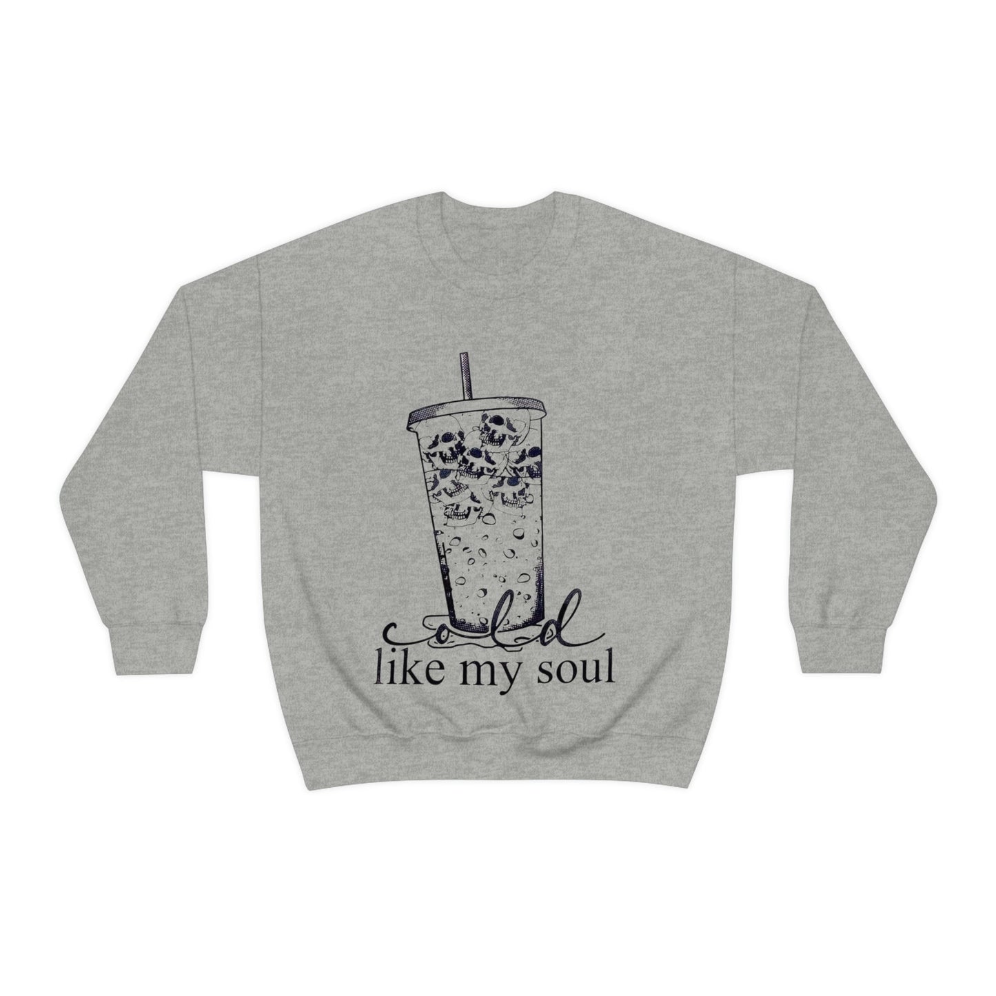 Cold Like My Soul Sweatshirt