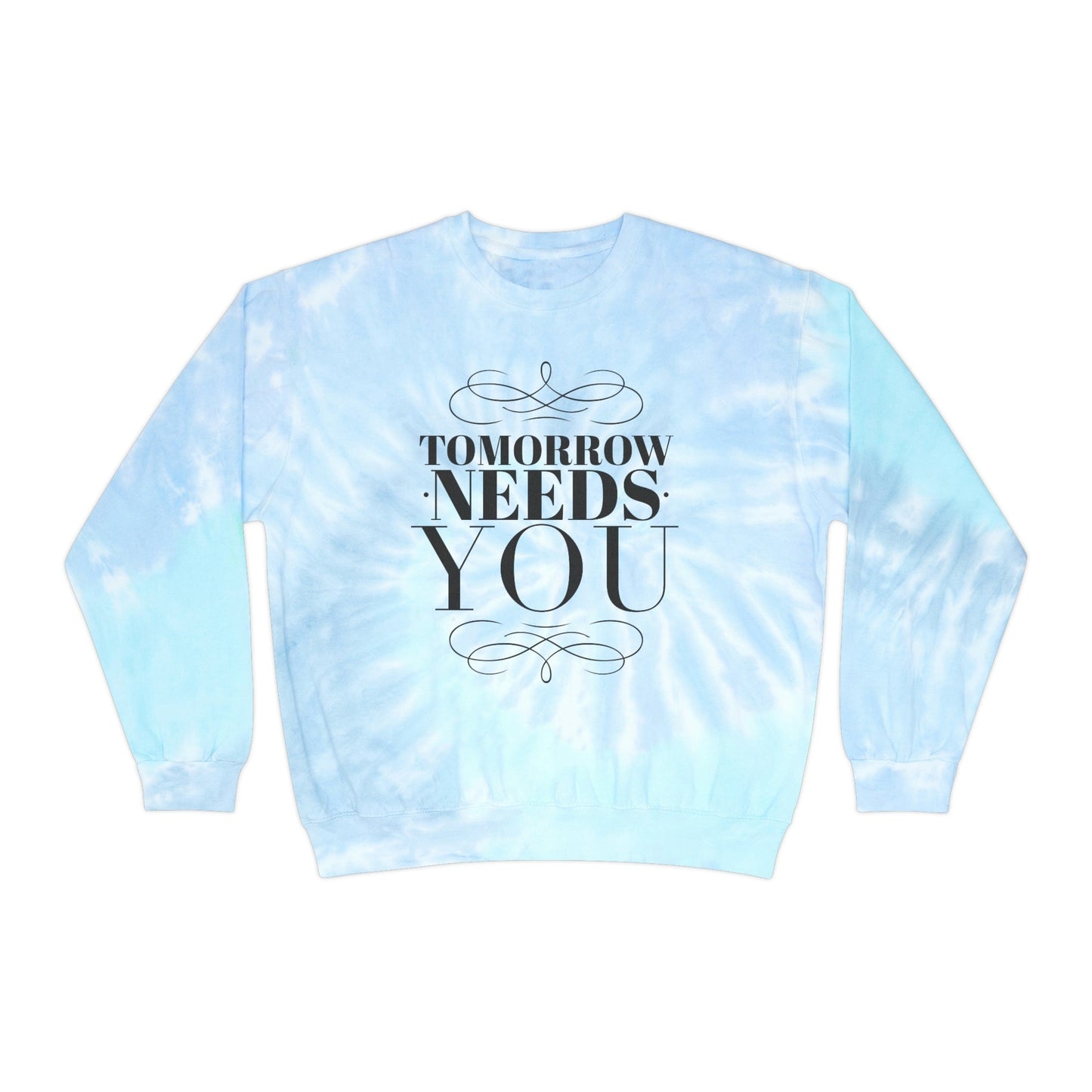 Tomorrow Needs You - Unisex Tie-Dye Sweatshirt