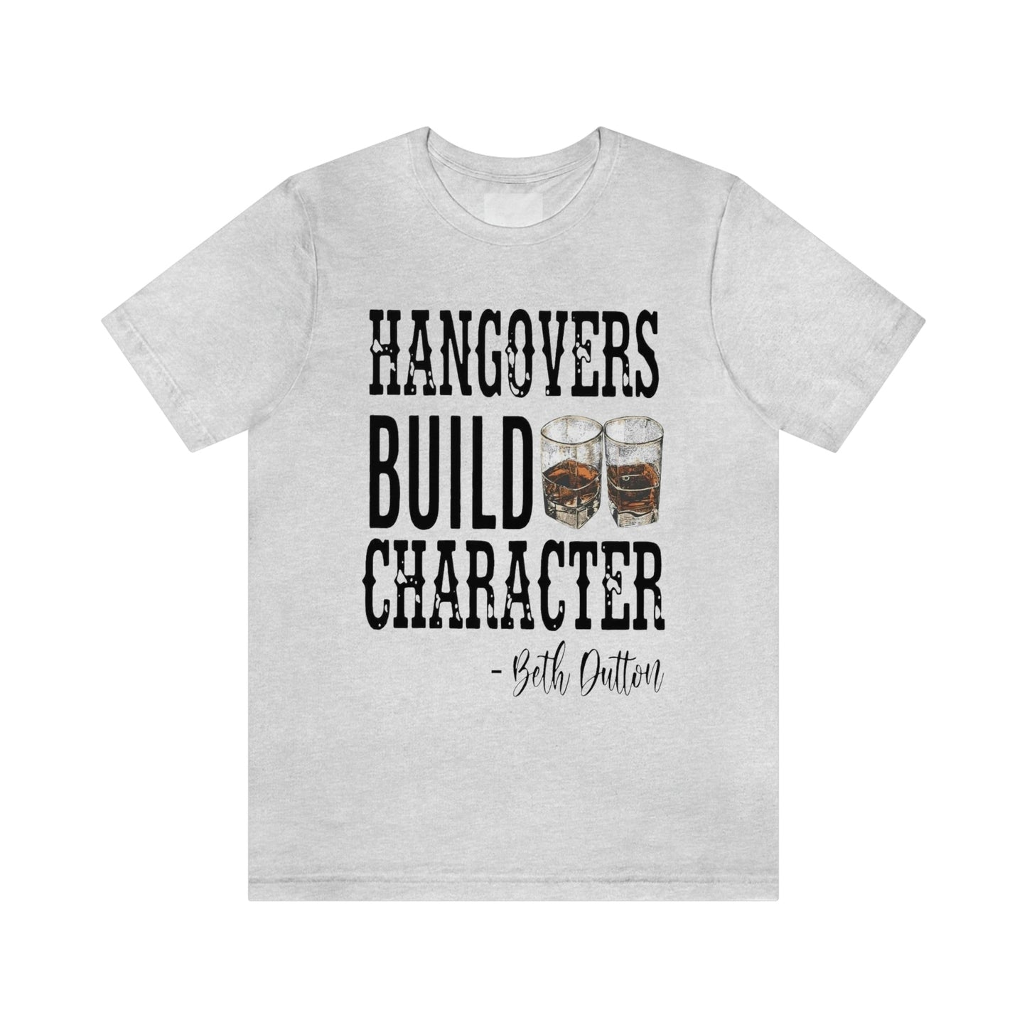 Hangovers Build Character- BD