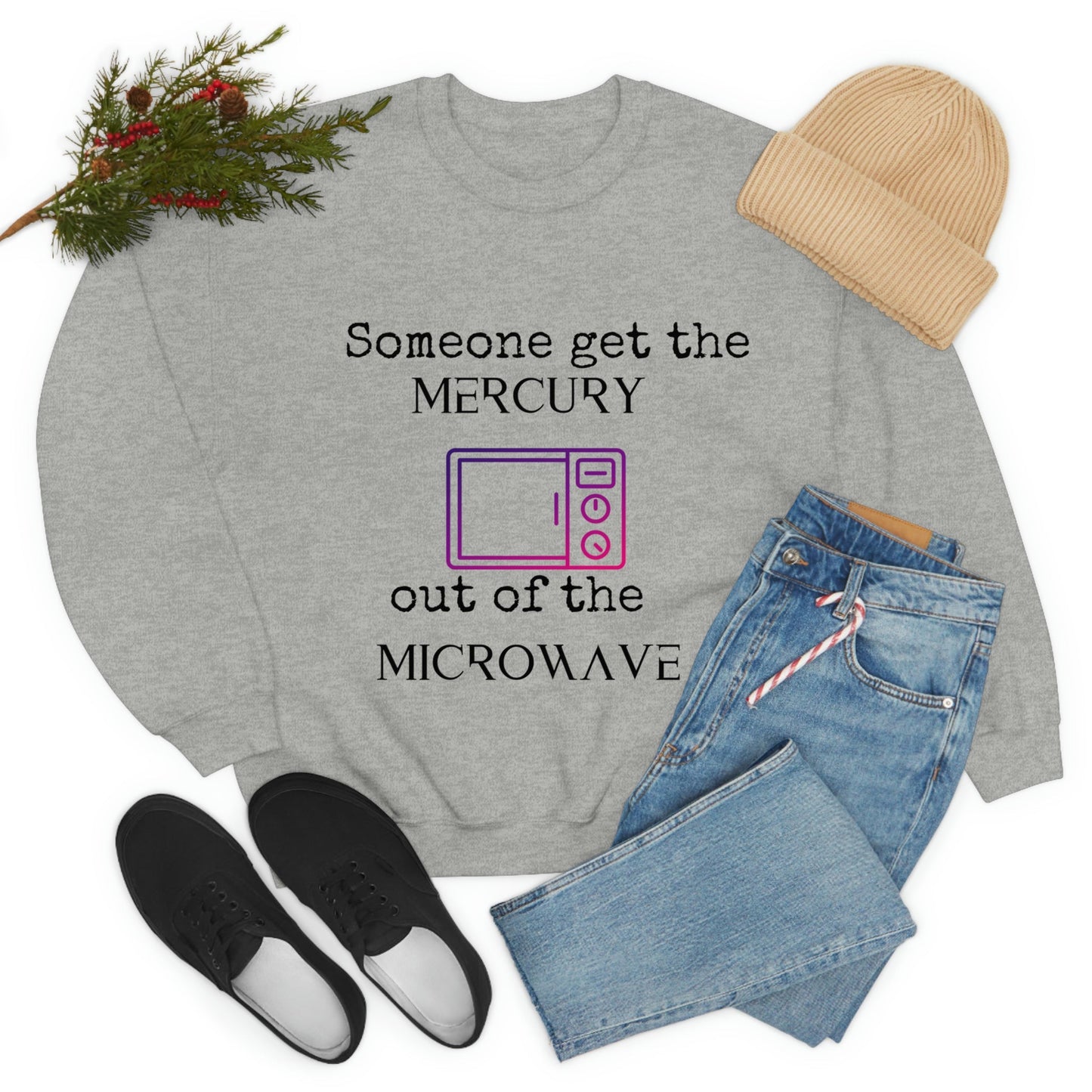 Mercury out the Microwave Sweatshirt