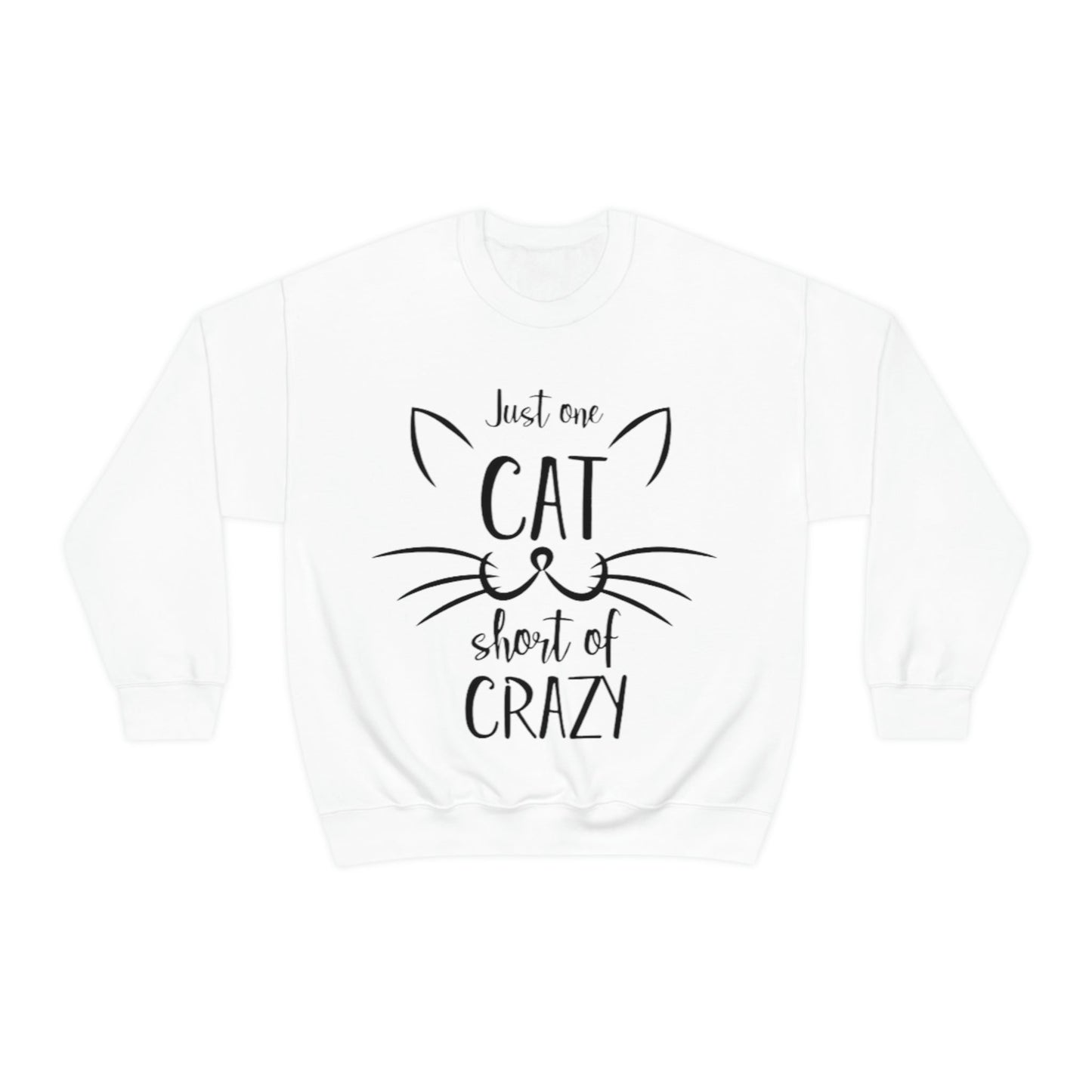 Just One Cat Short From Crazy Sweatshirt